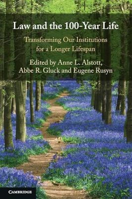 Law and the 100-Year Life: Transforming Our Institutions for a Longer Lifespan
