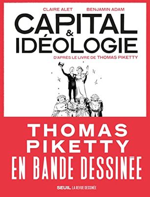 Capital & Idéologie en bande dessinée: D'après le livre de Thomas Piketty