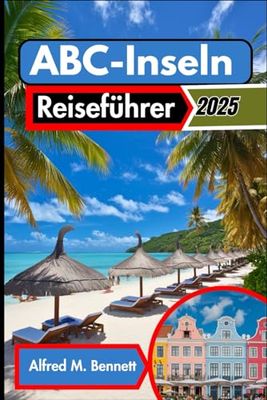 ABC-Inseln Reiseführer 2025: Entdecken Sie Aruba, Bonaire und Curacao