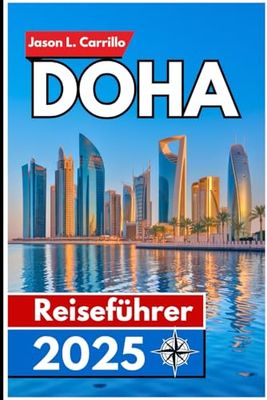 Doha Reiseführer 2025: Ihr unverzichtbarer Begleiter zur Erkundung der dynamischen Hauptstadt, des reichen Kulturerbes und der modernen Wunder Katars.