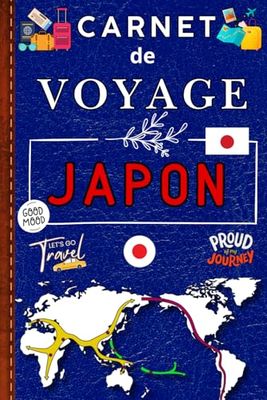 Carnet De Voyage JAPON: planifiez votre séjour, documentez chaque instant, et conservez vos souvenirs uniques des temples, jardins, et traditions japonaises