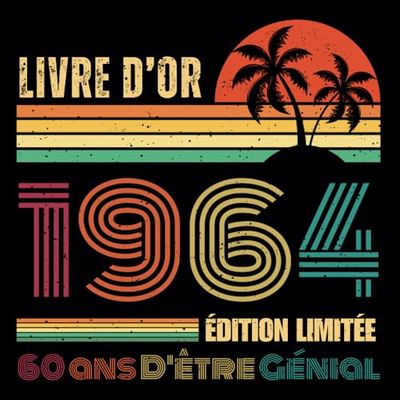 Livre d'or d'anniversaire 60 ans 1964 vintage: Intérieur décoré 100 pages espace pour des photos & messages
