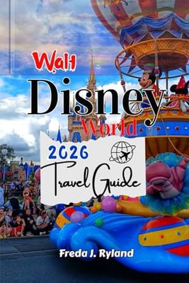 Walt Disney World Travel Guide 2026: Insider Tips, FastPass Secrets, and Budget-Friendly Strategies for Families, Kids, and Solo Travelers on a Magical Vacation