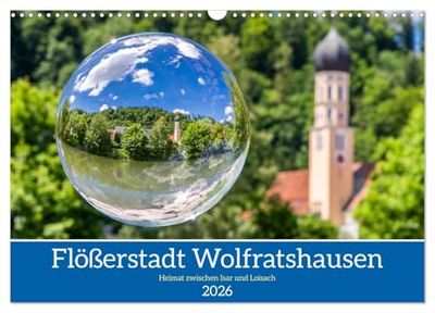 Flößerstadt Wolfratshausen (Wandkalender 2026 DIN A3 quer), CALVENDO Monatskalender: Die schönsten Motive aus Wolfratshausen