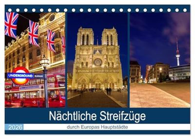Nächtliche Streifzüge durch Europas Hauptstädte (Tischkalender 2026 DIN A5 quer), CALVENDO Monatskalender: Impressionen aus europäischen Hauptstädten bei Nacht