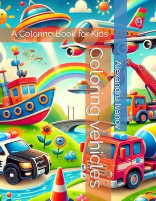 Coloring vehicles: A Coloring Book for Kids