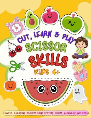 Cut, Learn & Play Scissor Skills for Kids 4+: Scissor Skills Activity Book, 100+ Pages of Fun Shapes, Solar System, Fruits, and More for Kids