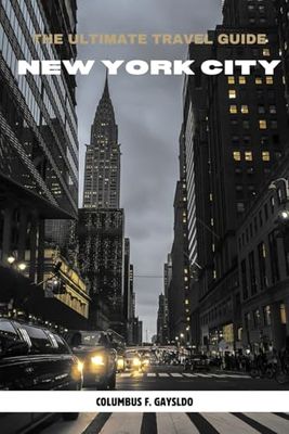 THE ULTIMATE TRAVEL GUIDE NEW YORK CITY