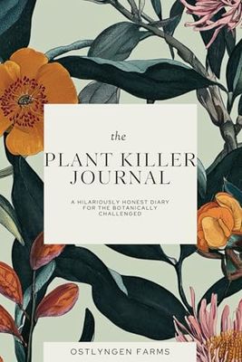 The Plant Killer Journal: A Hilariously Honest Diary for the Botanically Challenged