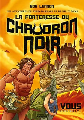 Les Aventures du Pyro-barbare et de Billy - Tome 1 La Forteresse du Chaudron noir