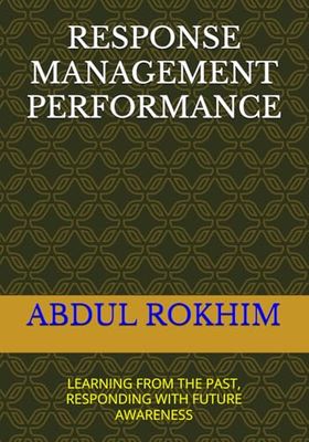 RESPONSE MANAGEMENT PERFORMANCE: LEARNING FROM THE PAST, RESPONDING WITH FUTURE AWARENESS