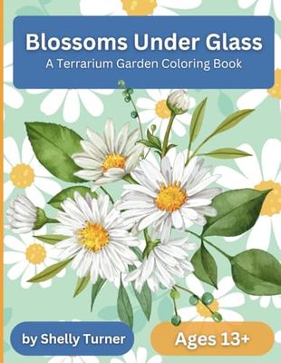 Blossoms Under Glass: A Terrarium Garden Coloring Book