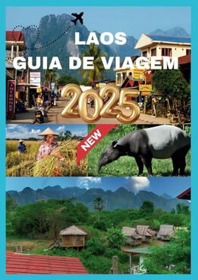 LAOS GUIA DE VIAGEM 2025: Seu companheiro essencial para descobrir as maravilhas naturais e os tesouros culturais do Laos.