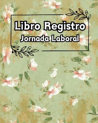 Libro registro de jornada laboral: Horario de trabajadores | Para recoger horarios y firmas de empleados