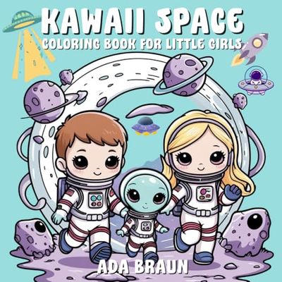 Kawaii Space Coloring Book for Little Girls: Featuring Cute Astronauts, Smiling Planets, Adorable UFOs, Kawaii Rockets, Starry Friends and More! Perfect for Kids Ages 5-10