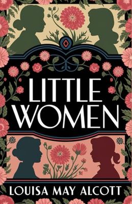 Little Women: Or, Meg, Jo, Beth, and Amy [American Classic Literature]