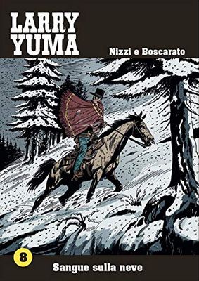 Sangue sulla neve. Larry Yuma (Vol. 8)