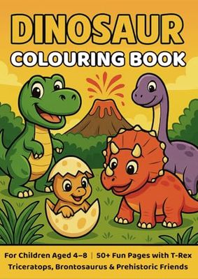 Dinosaur Colouring Book for Children Aged 4–8: 50+ Fun Pages with T-Rex, Triceratops, Brontosaurus & Prehistoric Friends