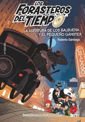 Los Forasteros del Tiempo: La aventura de los Balbuena y el pequeno ganster