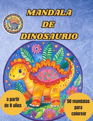 MANDALA DE DINOSAURIO: Despierte la imaginación de sus hijos: ¡un viaje jurásico de colores que encanta e inspira!