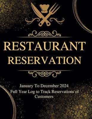 Reservation Book For Restaurant 2024: Perfect Full Year Log to Track Reservations of Customers From 1 January 2024 to 31 December 2024 with Daily ... Planning Log Pages for Hotels, Restaurants