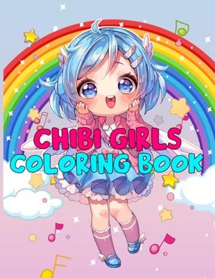 Chibi Girls Coloring Book: Chibi Girls Coloring Book For Adults ll 30 Kawaii Chibi Girls Coloring Pages for Teens, and Adults ll Easy and Simple Designs for Stress Relief and Relaxation