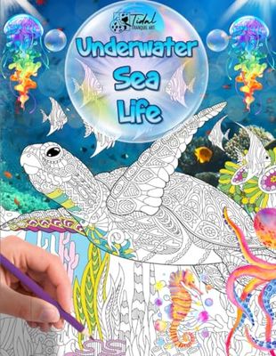 Underwater Sea Life Coloring Book: Explore 50 Unique Original Designs of Ocean Wonders for All Ages: Fish, Dolphin, Shark, Octopus, Turtles, Jellyfish, Sea Horses, and More!