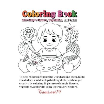 Coloring Book with Simple Flowers, Vegetables and Fruits: Coloring Book with Simple Flowers, Vegetables and Fruits