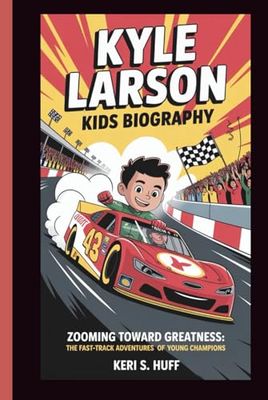 KYLE LARSON KIDS BIOGRAPHY: Zooming Toward Greatness: The Fast-Track Adventures of Young Champions