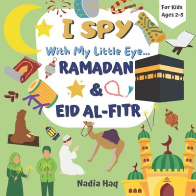 I Spy With My Little Eye Ramadan & Eid Al-Fitr For Kids Ages 2-5: Find And Count All Ramadan & Eid Al-Fitr Related Images | An Activity Book For ... Crescent Moons, Prayer Mats, And More