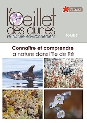 L'Oeillet des dunes: Connaitre et comprendre la nature dans l'île de Ré Tome 5