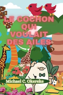 Le Cochon Qui Voulait Des Ailes