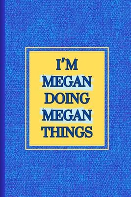 I'm Megan doing Megan things notebook: blue material style background with yellow text writing pad