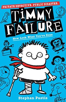 Timmy Failure: Now Look What You've Done: Stephan Pastis