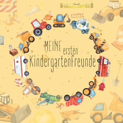 Meine ersten Kindergartenfreunde: Freundebuch für Kindergartenfreunde; mit Bagger, Baustelle & Co