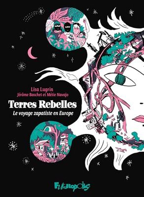 Terres Rebelles: Le voyage zapatiste en Europe