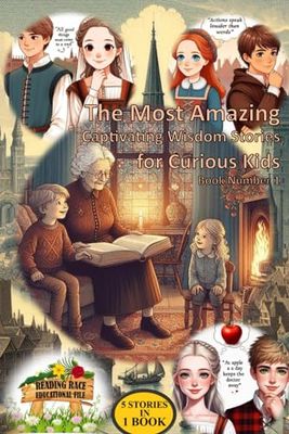 The Most Amazing Captivating Wisdom Stories for Curious Kids Book Number 1: Tales of Quotes for Young Minds from the Grandma (Pillow Tales - Bedtime 10 minute stories) 5 Stories in 1 Book