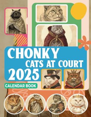 Chonky Cats at Court Calendar Book 2025: 12 Months 2025 Jan to Dec with Holidays, Including 12 Photo Vintage Animal For Adults| Perfect for Vintage ... and Organizing Your Year with a Large Size