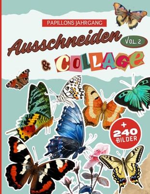 Ausschneiden & Collage Vol.2: + 240 hochwertige Vintage-Illustrationen von farbenfrohen Schmetterlingen für grenzenlose kreative Collagen.