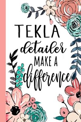 TEKLA detailer Make A Difference: Tekla Detailer Appreciation Gifts, Inspirational Tekla Detailer Notebook ... Ruled Notebook (Tekla Detailer Gifts & Journals)