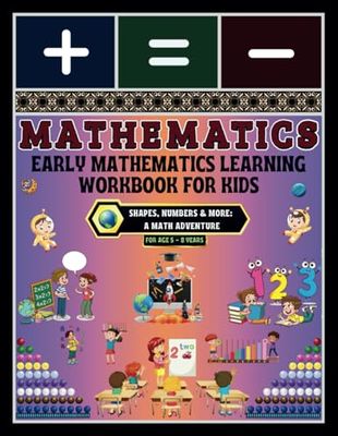 Early Mathematics Learning Workbook for Kids: -Shapes, Numbers & More: A Math Adventure