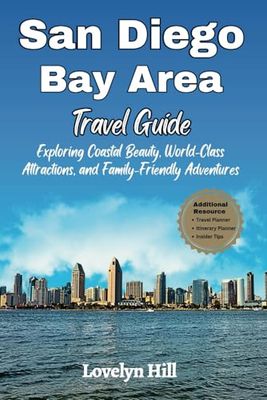 San Diego Bay Area Travel Guide: Exploring Coastal Beauty, World-Class Attractions, and Family-Friendly Adventures