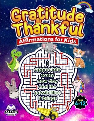 Gratitude and Thankful Affirmations for Kids, Maze Activity Books for Children Ages 4-12, Thanksgiving Puzzles and games for Boys and Girls (Learn to be positive ad appreciate life)