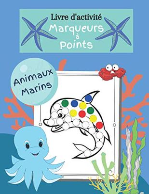 Livre d'activité marqueurs à points Animaux Marins: enfant 2 à 5 ans, cahier de coloriage au tampon, aux doigts, aux gommettes, 60 images