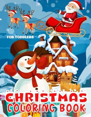 Christmas Coloring Book For Toddlers: Fun Coloring Pages Of Christmas Animals, Reindeers And Snowmen For Toddlers And Kids