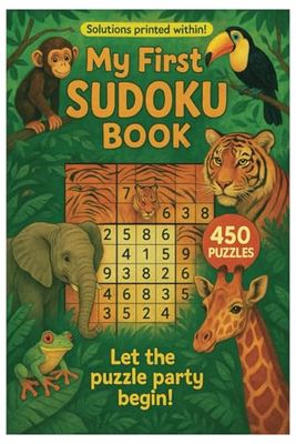My First Sudoku Book: Easy Puzzles. Great for beginners and children | 6x9 inches, 450 puzzles, Answer Key Inside! No Apps or Codes!... Gift for Vacations, Holidays and Free Time.