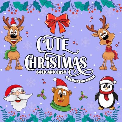 Cute Christmas Bold and Easy Colouring Book: Fun and Festive Designs for a Joyful Holiday Experience | 50 Adorable & Large Illustrations for Stress Relief