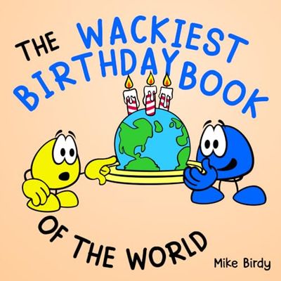 The Wackiest Birthday Book Of The World (Wacky Books)