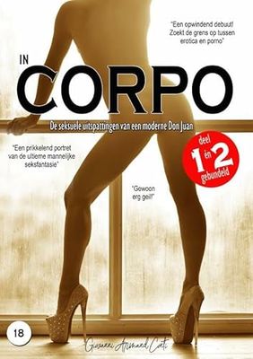 In Corpo (deel 1 en 2 gebundeld): De seksuele uitspattingen van een moderne Don Juan