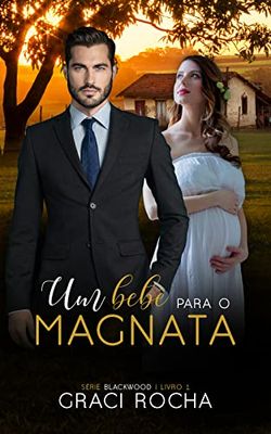 Um bebê para o Magnata (Livro 1 série Blackwood) (Portuguese Edition)